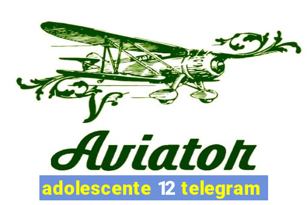 adolescente 12 telegram